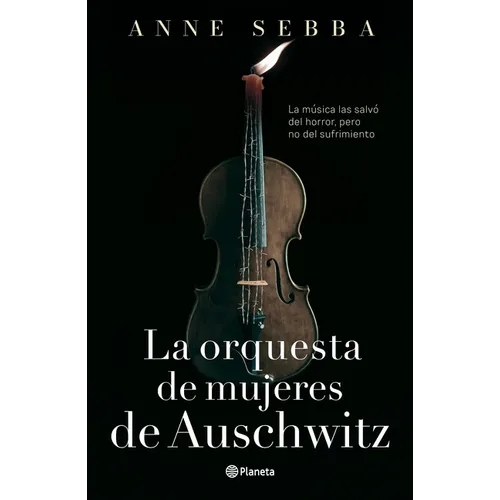 La Orquesta de Mujeres de Auschwitz (Novela Histórica) / The Women's Orchestra of Auschwitz (a Historical Novel)
