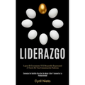 Liderazgo: Lograr el crecimiento y el desarrollo empresarial a través de una comunicación poderosa (Consejos de gestión para ser un mejor líder y aume