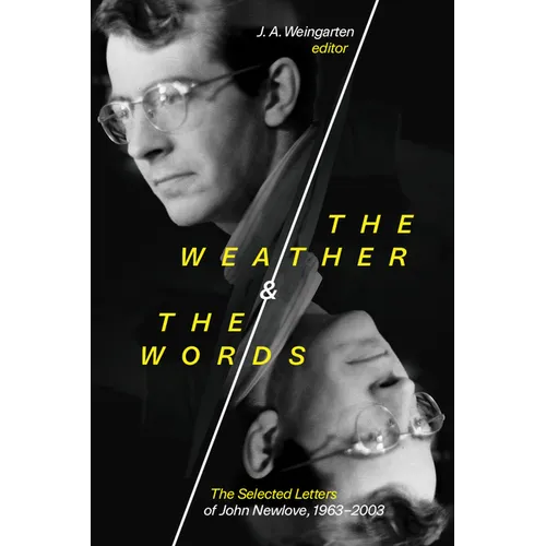 The Weather and the Words: The Selected Letters of John Newlove, 1963-2003