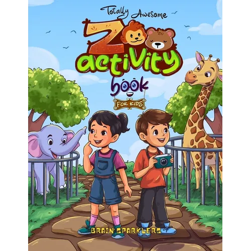 Totally Awesome Zoo Activity Book for Kids: Animal Puzzles, Brain Games, Word Searches, and Exciting Mazes for Young Learners