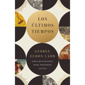 Los Últimos Tiempos: Una Escatología Para Personas Laicas