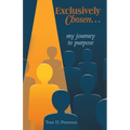 Exclusively Chosen...: my journey to purpose
