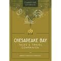 Campfire Stories: Chesapeake Bay: Tales & Travel Companion