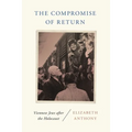 The Compromise of Return: Viennese Jews After the Holocaust