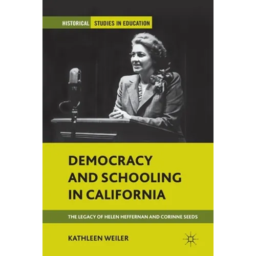 Democracy and Schooling in California: The Legacy of Helen Heffernan and Corinne Seeds