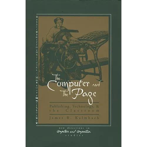 The Computer and the Page: The Theory, History and Pedagogy of Publishing, Technology and the Classroom