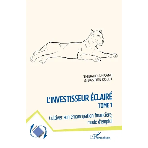 L'investisseur éclairé: Cultiver son émancipation financière, mode d'emploi