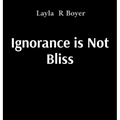 Ignorance is Not Bliss