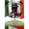 The federal Bureau of Investigation before Hoover: Volume 1: The fBI and Mexican Revolutionists, 1908-1914