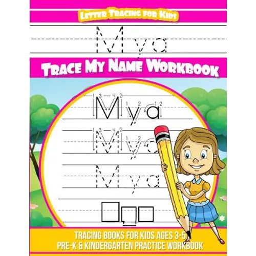 Mya Letter Tracing for Kids Trace my Name Workbook: Tracing Books for Kids ages 3 - 5 Pre-K & Kindergarten Practice Workbook