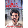 The Violent Person at Work: The Ultimate Guide to Identifying Dangerous Persons