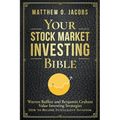 Your Stock Market Investing Bible: Warren Buffett and Benjamin Graham Value Investing Strategies How to Become Intelligent Investor