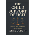 The Child Support Deficit: Where Policy Meets Parenthood