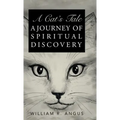 A Cat's Tale: A Journey of Spiritual Discovery