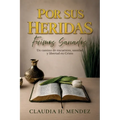 Por Sus Heridas Fuimos Sanados, Un camino de encuentro, sanidad y libertad en Cristo