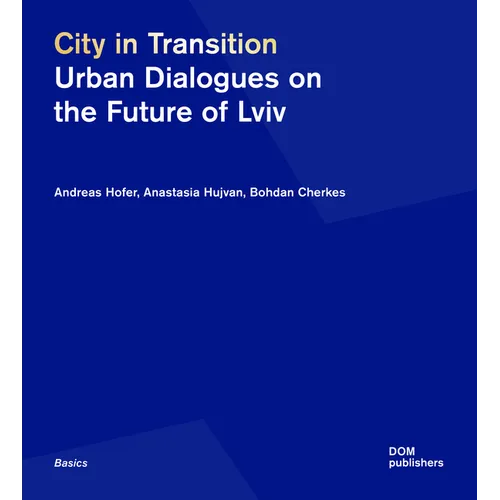 City in Transition: Urban Dialogues on the Future of LVIV
