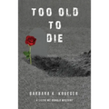 Too Old to Die: A Lizzie Mc Donald Mystery