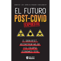 El Futuro Post-Covid Expuesto: El Gran Reset, Reconstruir Mejor y el Colapso Económico Total - Agenda 2021 - 2030 - Control de la población - ¿Futuro