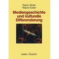 Mediengeschichte Und Kulturelle Differenzierung: Zur Entstehung Und Funktion Von Wahlnachbarschaften