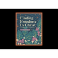Finding Freedom in Christ: An 8-Week Study of Galatians