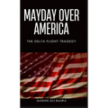 Mayday Over America: The Delta Flight Tragedy
