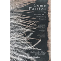 Come Passion: The Soulful ART of Healing Trauma