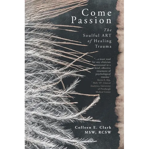 Come Passion: The Soulful ART of Healing Trauma