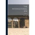 The International Jew: The World's Foremost Problem; Volume 1