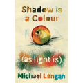 Shadow is a Colour as Light is