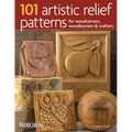 101 Artistic Relief Patterns for Woodcarvers, Woodburners & Crafters