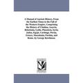 A Manual of Ancient History, From the Earliest Times to the Fall of the Western Empire, Comprising the History of Chaldea, Assyria, Babylonia, Lydia,