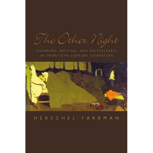 The Other Night: Dreaming, Writing, and Restlessness in Twentieth-Century Literature