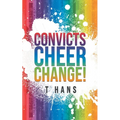 Convicts Cheer Change!