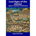 Lost Ages of the Jomon: Japan's Earliest Civilization