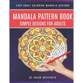 Mandala Pattern Book Simple Designs for Adults Easy Adult Coloring Mandala Designs: For Stress Relief and Relaxation