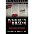 Wheel'in and Deal'in: Make BIG PROFITS buying and selling Classic Cars and MORE