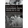 Detroit's Sojourner Truth Housing Riot of 1942: Prelude to the Race Riot of 1943