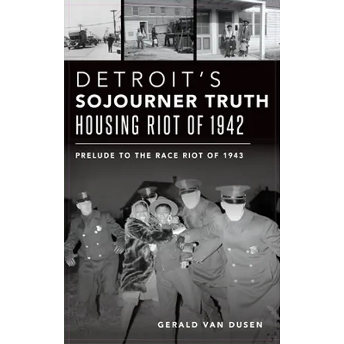 Detroit's Sojourner Truth Housing Riot of 1942: Prelude to the Race Riot of 1943