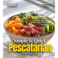 Simple and Quick Pescatarian Cookbook: 100+ Delicious Dishes for Busy Lifestyles, Pictures Included