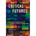 Critical Futures: Community-Engaged Research in a Time of Crisis and Social Transformation
