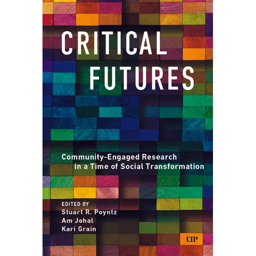 Critical Futures: Community-Engaged Research in a Time of Crisis and Social Transformation