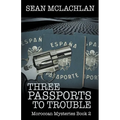 Three Passports to Trouble