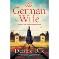 The German Wife: An absolutely gripping and heartbreaking WW2 historical novel, inspired by true events