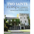 Two Saints & a Lot of Us Sinners: A History of One of Ireland's Oldest Inhabited Castles