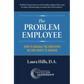 The Problem Employee: How to Manage the Employees No One Wants to Manage