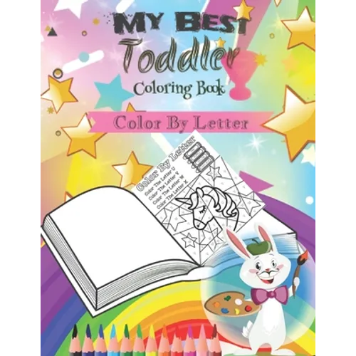 My Best Toddler Coloring Book -Color By Letter-: coloring book for kids