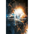 Inverse Gravity Cosmology: The mathematics, success, and failure of a journey in theoretical physics