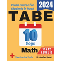 TABE 11 & 12 Math Level D Test Prep in 10 Days: Crash Course and Prep Book. The Fastest Prep Book and Test Tutor + Two Full-Length Practice Tests