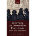 Poetry and the Cromwellian Protectorate: Culture, Politics, and Institutions