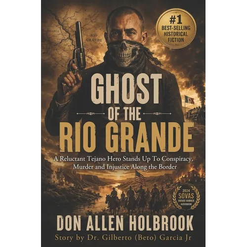 Ghost of the Rio Grande: The U.S. Border War and Punitive Expedition into Mexico 1916-1917
